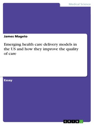 cover image of Emerging health care delivery models in the US and how they improve the quality of care